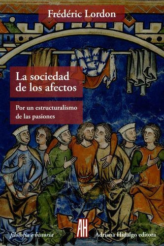 Sociedad De Los Afectos Por Un Estructuralismo De Las Pasiones, La