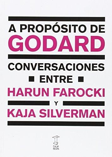 A Proposito De Godard Conversaciones Entre Harun Farocki Y Kaja Silverman