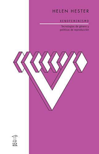 Xenofeminismo Tecnologias De Genero Y Politicas De Reproduccion