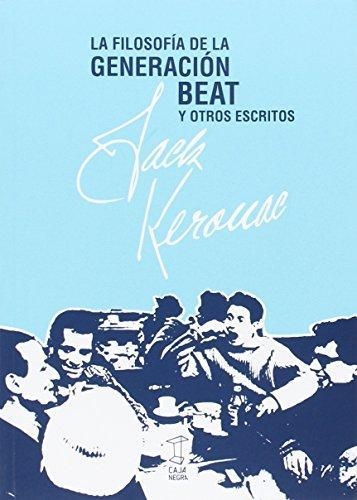 Filosofia De La Generacion Beat Y Otros Escritos, La