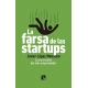 Farsa De Las Startups La Cara Oculta Del Mito Emprendedor, La