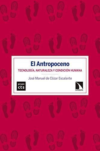 Antropoceno Tecnologia Naturaleza Y Condicion Humana, El