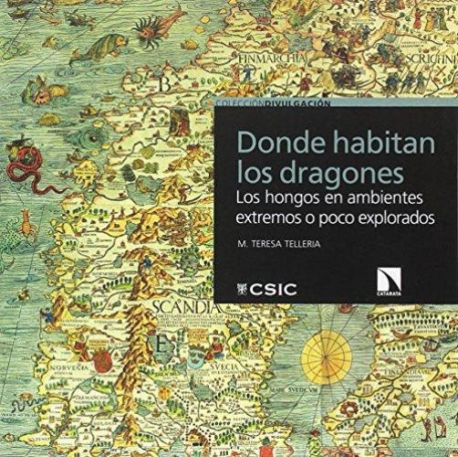 Donde Habitan Los Dragones Los Hongos En Ambientes Extremos O Poco Explorados