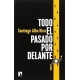 Todo El Pasado Por Delante