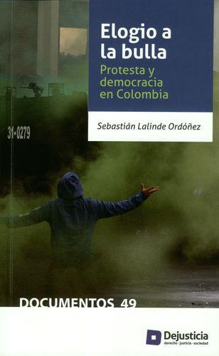 Elogio A La Bulla. Protesta Y Democracia En Colombia