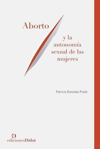 Aborto Y La Autonomia Sexual De Las Mujeres