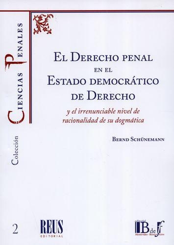 Derecho Penal En El Estado Democratico De Derecho Y El Irrenunciable Nivel De Racionalidad, El