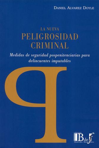 Nueva Peligrosidad Criminal Medidas De Seguridad Pospenitenciarias Para Delincuentes Imputables, La
