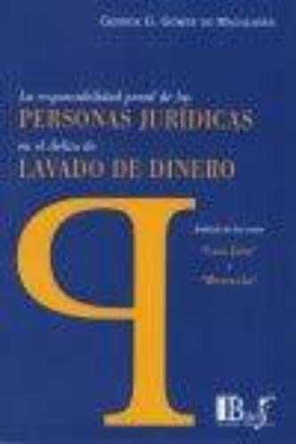 Responsabilidad Penal De Las Personas Juridicas En El Delito De Lavado De Dinero, La