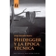 Heidegger Y La Epoca Tecnica