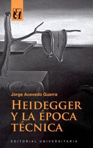 Heidegger Y La Epoca Tecnica