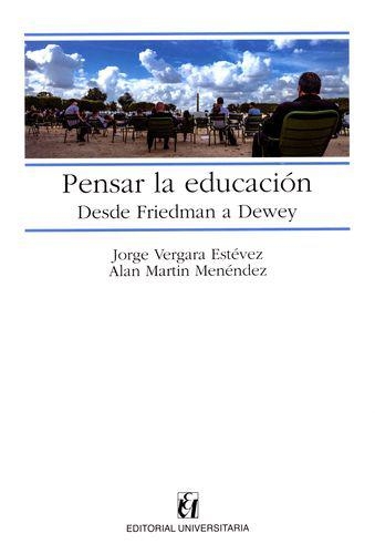 Pensar La Educacion Desde Friedman A Dewey