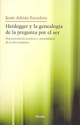 Heidegger Y La Genealogia De La Pregunta Por El Ser
