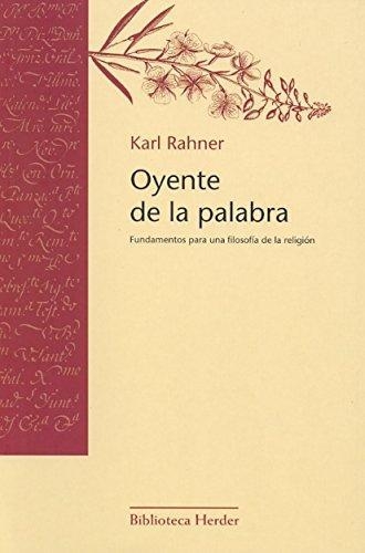 Oyente De La Palabra. Fundamentos Para Una Filosofia De La Religion