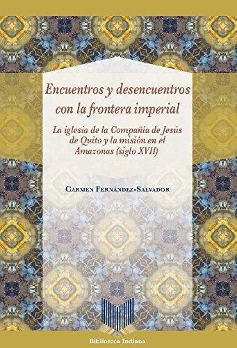 Encuentros Y Desencuentros Con La Frontera Imperial. La Iglesia De La Compañia De Jesus De Quito