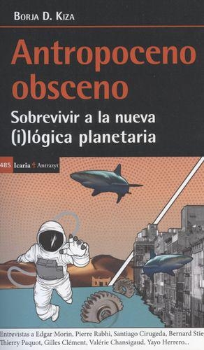 Antropoceno Obsceno. Sobrevivir A La Nueva (I)Logica Planetaria