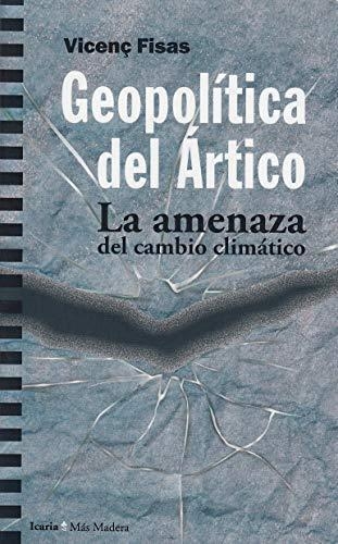 Geopolitica Del Artico. La Amenaza Del Cambio Climatico