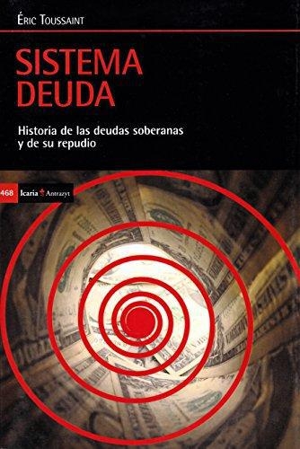 Sistema Deuda Historia De Las Deudas Soberanas Y De Su Repudio