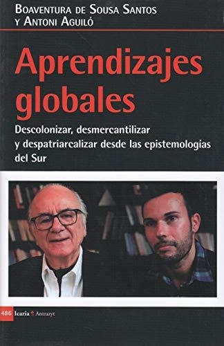 Aprendizajes Globales. Descolonizar, Desmercantilizar Y Despatriarcalizar