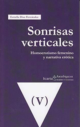 Sonrisas Verticales. Homoerotismo Femenino Y Narrativa Erotica