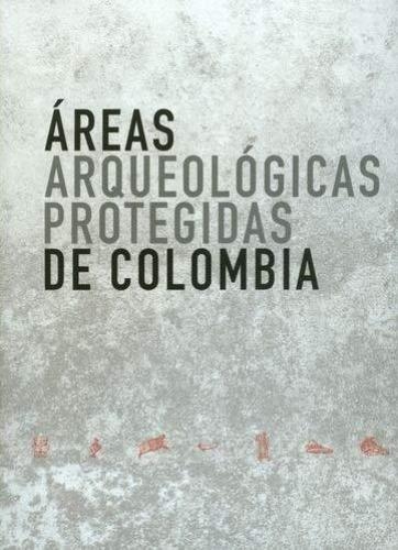 Areas Arqueologicas Protegidas De Colombia