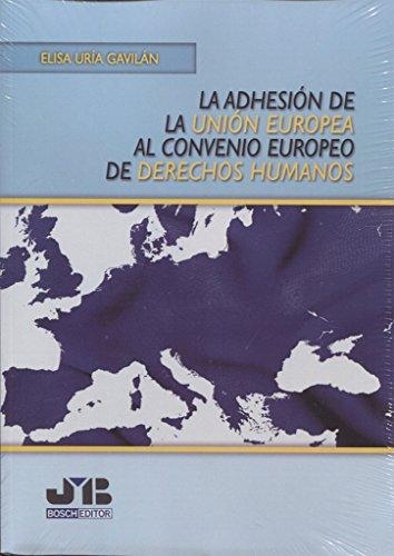 Adhesion De La Union Europea Al Convenio Europeo De Derechos Humanos, La