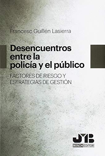 Desencuentros Entre La Policia Y El Publico. Factores De Riesgo Y Estrategias De Gestion