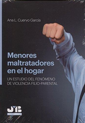 Menores Maltratadores En El Hogar. Un Estudio Del Fenomeno De Violencia Filo-Parental