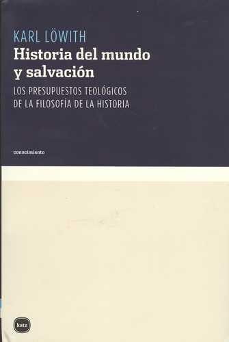 Historia Del Mundo Y Salvacion (L). Los Presupuestos Teologicos De La Filosofia De La Historia