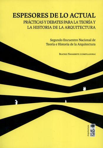Espesores De Lo Actual Practicas Y Debates Para La Teoria Y La Historia De La Arquitectura