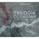 Trilogia Ciudadana. De La Calle Al Libro