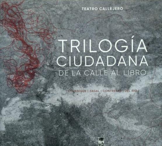 Trilogia Ciudadana. De La Calle Al Libro