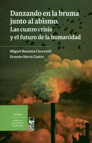 Danzando En La Bruma Junto Al Abismo Las Cuatro Crisis Y El Futuro De La Humanidad