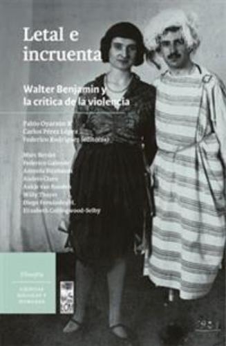 Letal E Incruenta Walter Benjamin Y La Critica De La Violencia