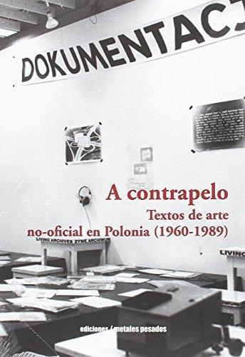 A Contrapelo. Textos De Arte No-Oficial En Polonia (1960-1989)