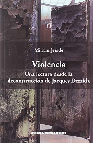 Violencia Una Lectura Desde La Deconstruccion De Jacques Derrida