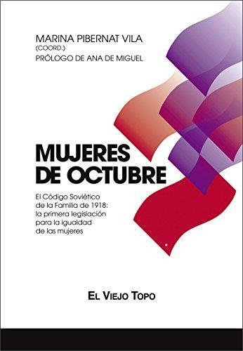 Mujeres De Octubre El Codigo Sovietico De La Familia De 1918 La Primera Legislacion Para La Igualdad De Las Mu