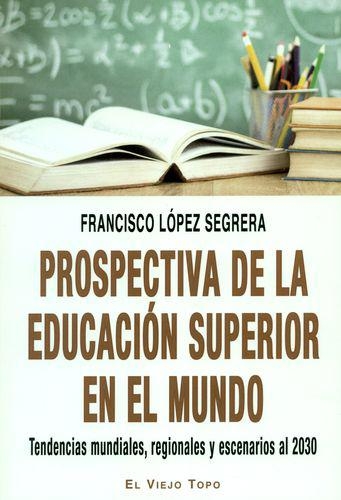 Prospectiva De La Educacion Superior En El Mundo Tendencias Mundiales Regionales Y Escenarios Al 2030