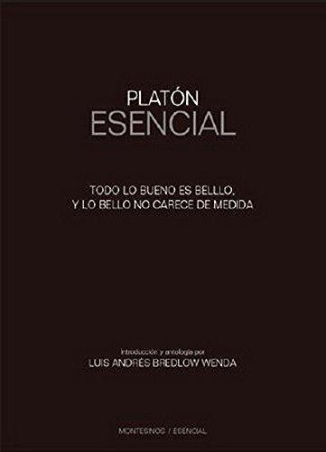 Platon Esencial Todo Lo Bueno Es Bello Y Lo Bello No Carece De Medida