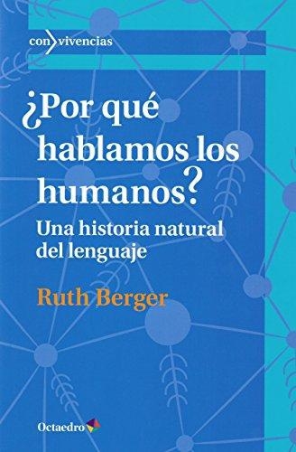 Por Que Hablamos Los Humanos Una Historia Natural Del Lenguaje