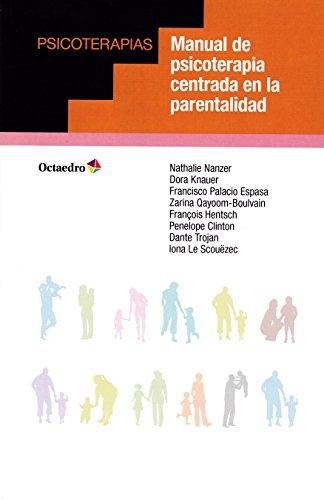 Manual De Psicoterapia Centrada En La Parentalidad