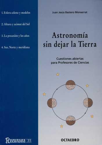 Astronomia Sin Dejar La Tierra. Cuestiones Abiertas Para Profesores De Ciencias