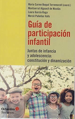 Guia De Participacion Infantil. Juntas De Infancia Y Adolescencia. Constitucion Y Dinamizacion