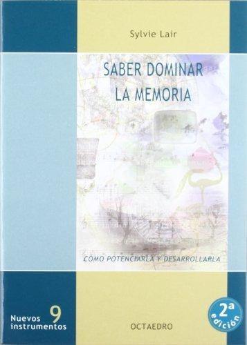 Saber Dominar La Memoria (1ª Ed) Como Potenciarla Y Desarrollarla