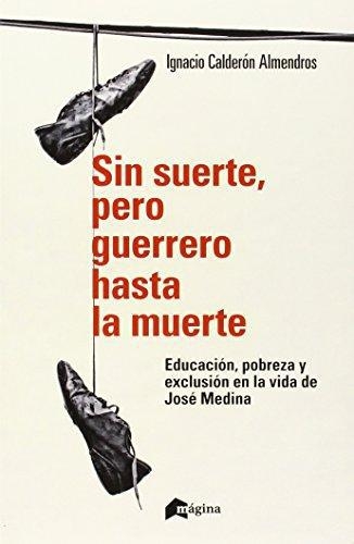 Sin Suerte Pero Guerrero Hasta La Muerte. Educacion, Pobreza Y Exclusion