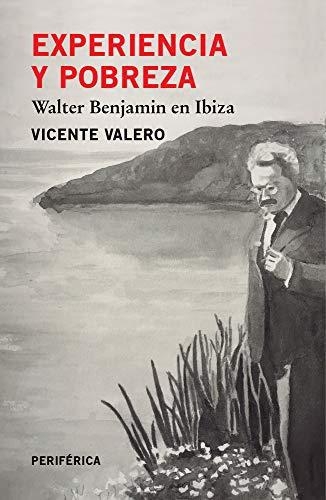 Experiencia Y Pobreza Walter Benjamin En Ibiza