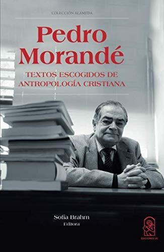 Pedro Morande Textos Escogidos De Antropologia Cristiana