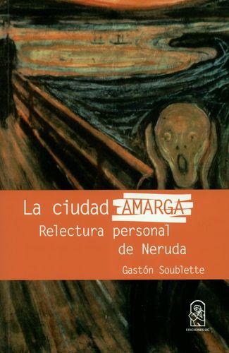 Ciudad Amarga Relectura Personal De Neruda, La