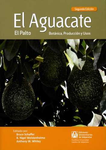 Aguacate Botanica Produccion Y Usos, El