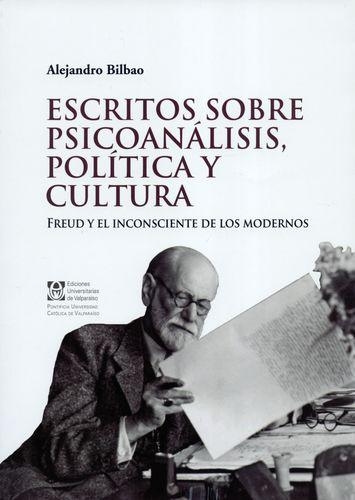 Escritos Sobre Psicoanalisis Politica Y Cultura Freud Y El Inconsciente De Los Modernos